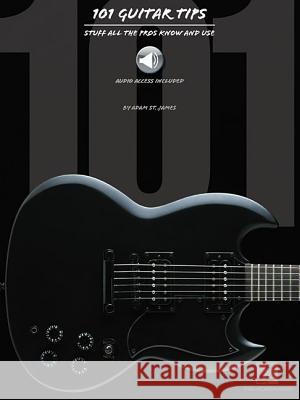 101 Guitar Tips Adam St. James 9780634053412 Hal Leonard Corporation - książka