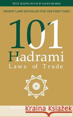 101 Hadrami Laws of Trade: Secret Laws Revealed for the first time ! Bahareth, Mohammad 9780368990700 Blurb - książka