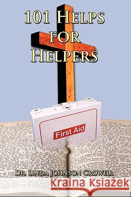 101 Helps for Helpers Dr. Linda Johnson Crowell 9781434356017 AUTHORHOUSE - książka