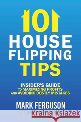 101 House Flipping Tips: Insider's Guide to Maximizing Profits and Avoiding Costly Mistakes Greg Helmerick Mark Ferguson 9781692544379 Independently Published - książka