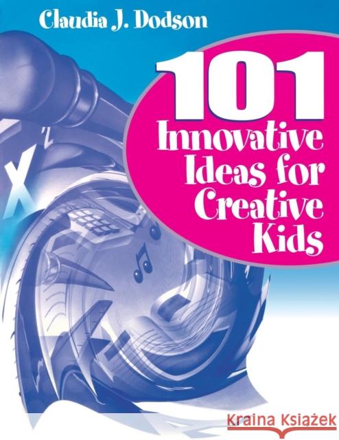101 Innovative Ideas for Creative Kids Claudia Dodson Claudia J. Dodson 9780761976455 Corwin Press - książka