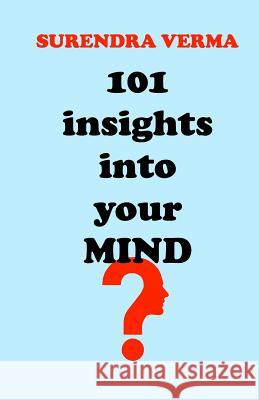 101 Insights into Your Mind Verma, Surendra 9781974387151 Createspace Independent Publishing Platform - książka