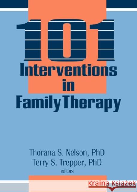 101 Interventions in Family Therapy Thorana S. Nelson Terry S. Trepper 9780866569026 Haworth Press - książka