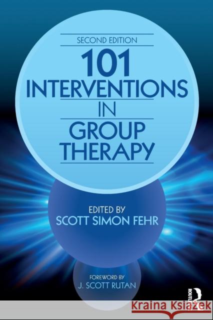 101 Interventions in Group Therapy Scott Simon Fehr (in private practice, Florida, USA) 9781138100381 Taylor & Francis Ltd - książka