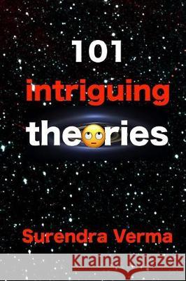 101 intriguing theories Verma, Surendra 9781975768416 Createspace Independent Publishing Platform - książka