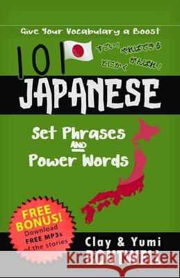 101 Japanese Set Phrases and Power Words: Give your vocabulary a boost Yumi Boutwell, John Clay Boutwell 9781703994933 Independently Published - książka