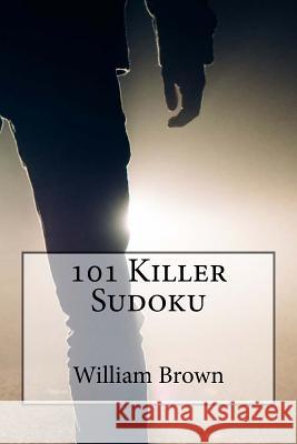 101 Killer Sudoku William Brown 9781983742781 Createspace Independent Publishing Platform - książka