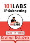 101 Labs - IP Subnetting Paul W. Browning 9781728837659 Independently Published
