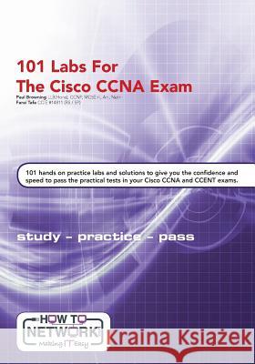 101 Labs for the Cisco CCNA Exam Farai Tafa Paul W. Browning 9781548104856 Createspace Independent Publishing Platform - książka