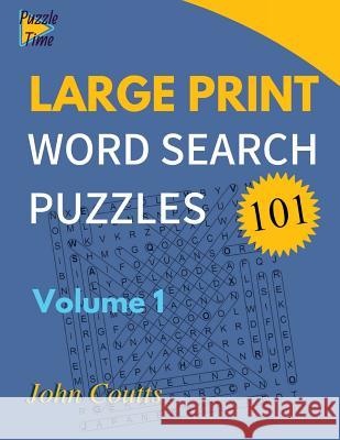 101 Large Print Word Search Puzzles: Volume 1 John Coutts 9781983867231 Createspace Independent Publishing Platform - książka