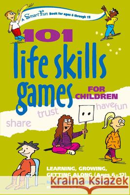 101 Life Skills Games for Children: Learning, Growing, Getting Along (Ages 6-12) Bernie Badegruber 9780897934411 Hunter House Publishers - książka