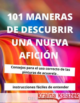 101 maneras de descubrir una nueva afición: Da rienda suelta a tu potencial de dibujo con tareas que puedes hacer en tu hora de comer o en cualquier m Sann, Dell 9783986541125 Gopublish - książka