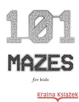 101 Mazes for Kids John B. Nevin 9781522940357 Createspace Independent Publishing Platform - książka