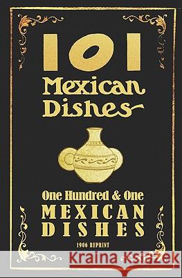 101 Mexican Dishes - 1906 Reprint Ross Brown 9781440493072 Createspace - książka