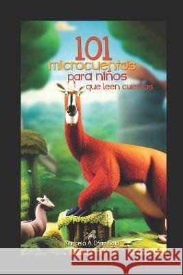 101 microcuentos para ninos que leen cuentos Marcelo Diaz Soto   9798372731639 Independently Published - książka