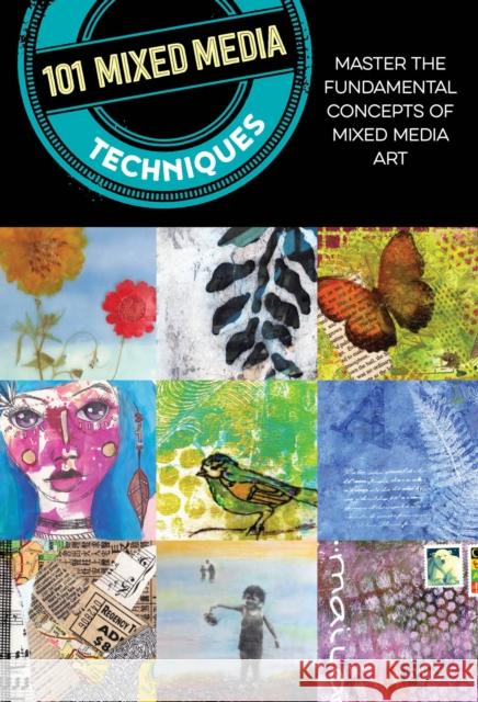 101 Mixed Media Techniques: Master the fundamental concepts of mixed media art Samantha Kira Harding 9781633226937 Walter Foster Publishing - książka