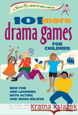 101 More Drama Games for Children: New Fun and Learning with Acting and Make-Believe Paul Rooyackers Margreet Hofland Amina Marix Evans 9781630267421 Hunter House Publishers - książka