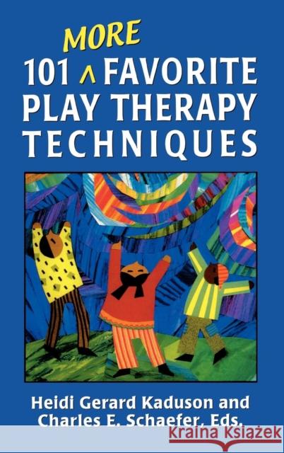 101 More Favorite Play Therapy Techniques Heidi Gerard Kaduson 9780765702999 Jason Aronson - książka