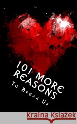 101 MORE Reasons to Break Up: True Life Tales of Splitsville - Part 2 J Edward Neill 9781978475205 Createspace Independent Publishing Platform - książka