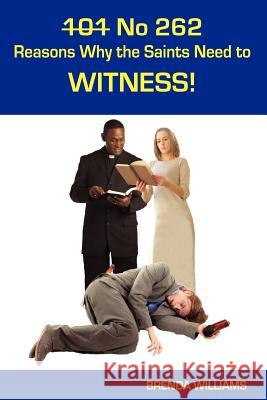 101 No 262 Reasons Why the Saints Need to Witness! Brenda Williams 9780983756675 Emerge Publishing Group, LLC - książka