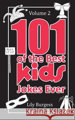 101 of the Best Kids' Jokes Ever - Volume 2 Lily Burgess Dyan Burgess 9781925181920 D & M Fancy Pastry - książka