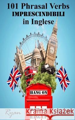 101 Phrasal Verbs imprescindibili in Inglese Ryan Scott 9798211220089 Blurb - książka