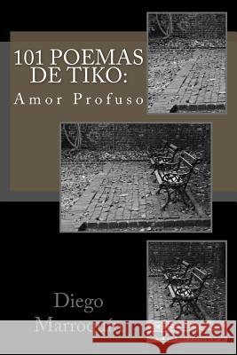 101 Poemas de Tiko: : Un Loco Mas Marroquin, Diego A. 9781495988059 Createspace - książka