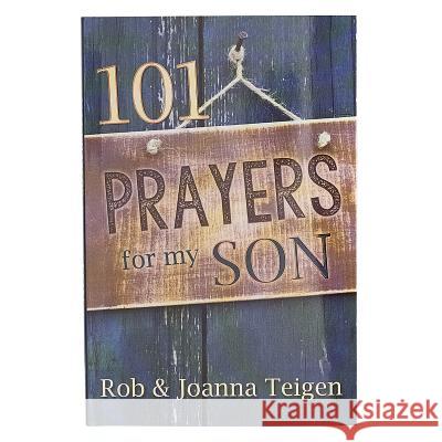 101 Prayers for My Son Rob &. Joanna Teigen 9781432113476 Christian Art Gifts Inc - książka