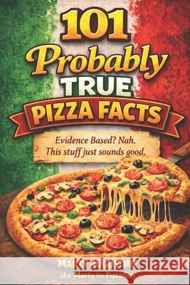 101 'Probably' True Pizza Facts Marty Augustine 9798306258676 Independently Published - książka