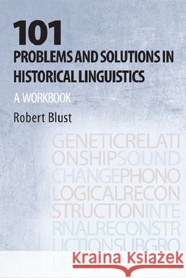 101 Problems and Solutions in Historical Linguistics: A Workbook Robert Blust 9781474429207 Edinburgh University Press - książka