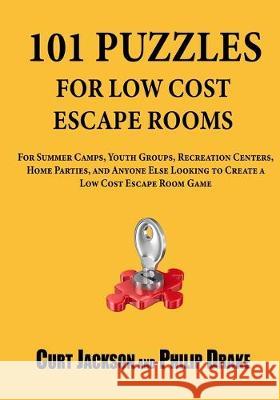 101 Puzzles for Low Cost Escape Rooms Philip Drake Curt Jackson 9781688584877 Independently Published - książka