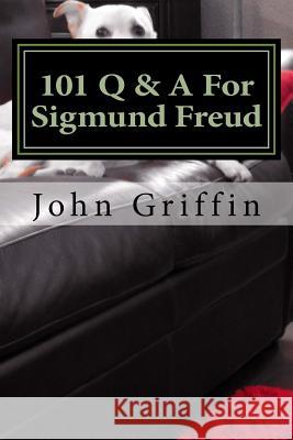 101 Q & A For Sigmund Freud Griffin, John F. 9781540858535 Createspace Independent Publishing Platform - książka