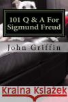 101 Q & A For Sigmund Freud Griffin, John F. 9781540858535 Createspace Independent Publishing Platform