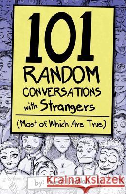 101 Random Conversations with Strangers (Most of Which Are True) Brett Dewall 9781497514027 Createspace - książka