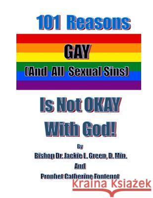 101 Reasons Gay (And All Sexual Sins) is Not Okay with God! Catherine F. Fontenot Jackie L. Gree 9781718892439 Createspace Independent Publishing Platform - książka