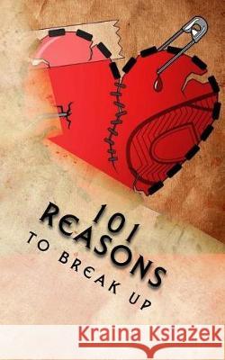 101 Reasons to Break Up J Edward Neill 9781974339303 Createspace Independent Publishing Platform - książka