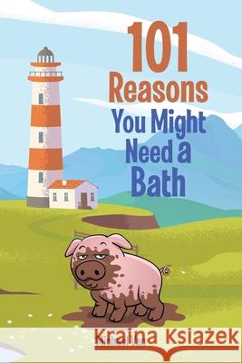 101 Reasons You Might Need a Bath Michael Van 9781098073756 Christian Faith - książka