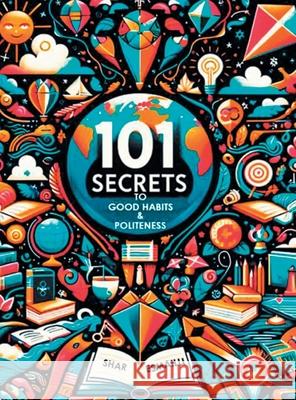 101 Secrets to Good Habits and Politeness: Timeless and Empowering Lessons for Building Character and Success for the Younger Generation. Shar Esmailli 9781977283412 Outskirts Press - książka