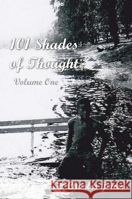 101 Shades of Thought Charles Jones 9781475098570 Createspace Independent Publishing Platform - książka