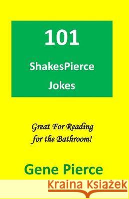 101 ShakesPierce Jokes: Great reading for the bathroom Raymond E. Smith Gene Pierce 9781499631944 Createspace Independent Publishing Platform - książka