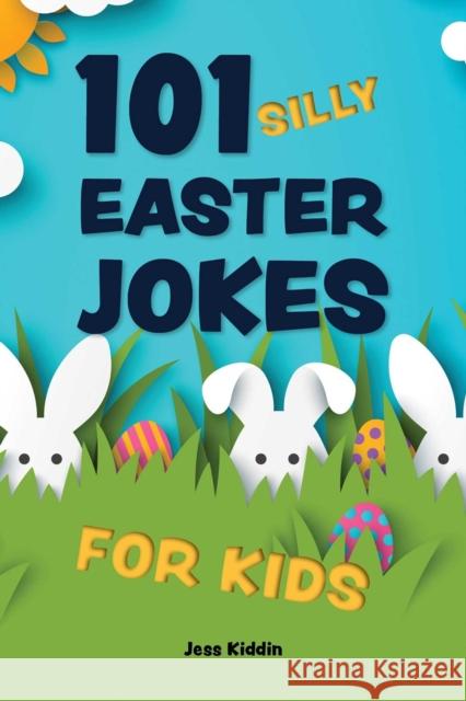 101 Silly Easter Day Jokes For Kids Editors of Ulysses P 9781646046164 Ulysses Press - książka