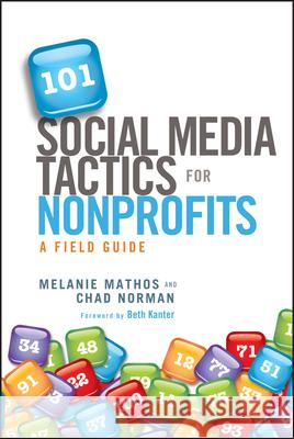 101 Social Media Tactics for Nonprofits: A Field Guide Mathos, Melanie 9781118106242  - książka