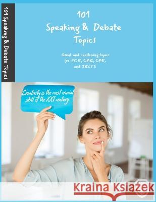 101 Speaking & Debate Topics: Challening topics for FCE, CAE, CPE, and IELTS Charlotte Wright   9798396356962 Independently Published - książka