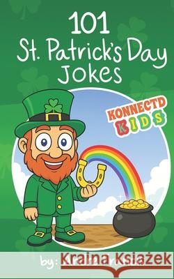 101 St Patrick's Day Jokes Publishing KonnectdKids Publishing 9798714624421 Independently published - książka