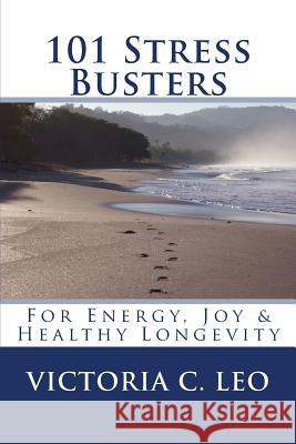 101 Stress Busters: It's More Than Just Meditation! Victoria C. Leo 9781541311831 Createspace Independent Publishing Platform - książka