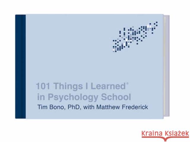 101 Things I Learned(r) in Psychology School Tim Bono Matthew Frederick 9780451496751 Crown Publishing Group (NY) - książka