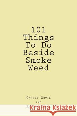 101 Things To Do Beside Smoke Weed Ortiz, Ramiro 9781493772315 Createspace - książka