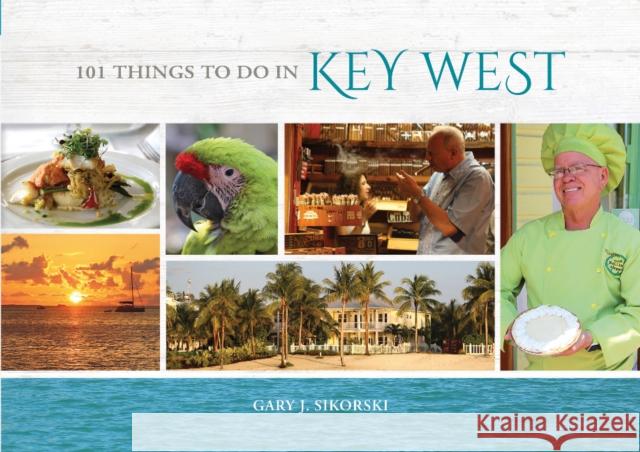 101 Things to Do in Key West Gary Sikorski 9780764354762 Schiffer Publishing - książka