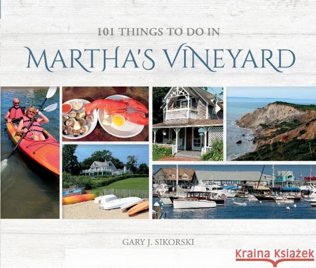 101 Things to Do in Martha's Vineyard Gary J 9780764349539 Schiffer Publishing - książka