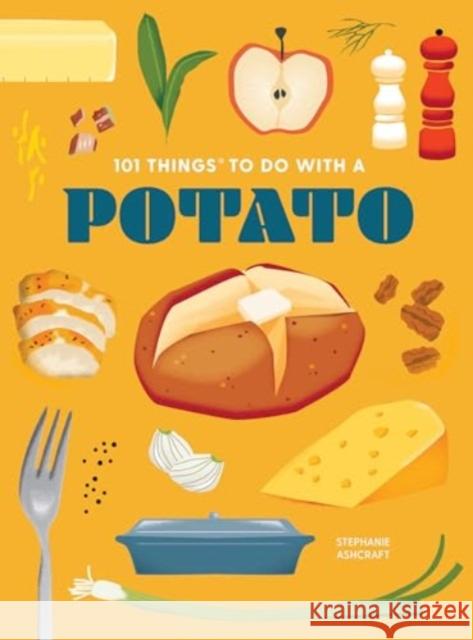 101 Things to Do With a Potato Stephanie Ashcraft 9781423667599 Gibbs Smith - książka